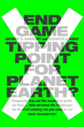 End Game: Tipping Point for Planet Earth? by Professor Anthony Barnosky