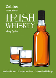 Irish Whiskey: Ireland's Best-Known and Most-Loved Whiskeys by Gary Quinn