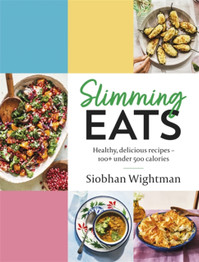 Slimming Eats: Healthy, delicious recipes - 100+ under 500 calories by Siobhan Wightman