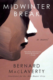 Midwinter Break : A Novel by Bernard MacLaverty