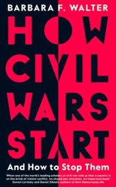 How Civil Wars Start by Barbara F. Walter