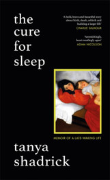 The Cure for Sleep by Tanya Shadrick