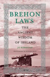 Brehon Laws: The Ancient Wisdom of Ireland by Jo Kerrigan