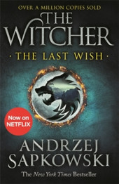 The Last Wish : Introducing the Witcher by Andrzej Sapkowski (