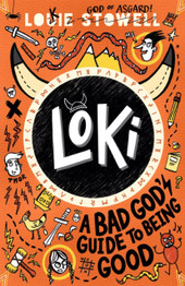 Loki: A Bad God's Guide to Being Good by  Louie Stowell