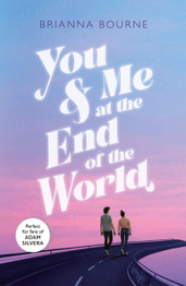 You & Me at the End of the World by Brianna Bourne