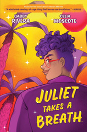 Juliet Takes a Breath: The Graphic Novel by Gabby Rivera