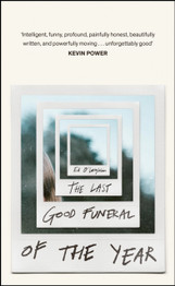 The Last Good Funeral of the Year; A Memoir by Ed O'Loughlin