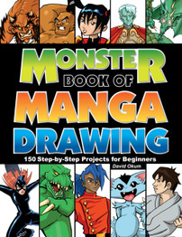 Monster Book of Manga Drawing: 150 Step-by-Step Projects for Beginners by David Okum