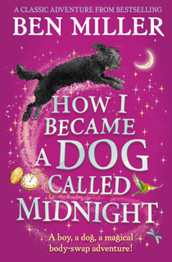 How I Became a Dog Called Midnight by Ben Miller (Paperback)