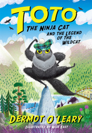 Toto the Ninja Cat and the Legend of the Wildcat Book 5 by Dermot O'Leary