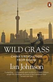 Wild Grass: China's Revolution from Below by Ian Johnson