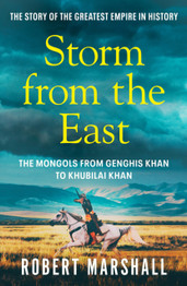 Storm from the East: Genghis Khan and the Mongols by Robert Marshall
