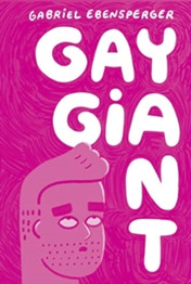 Gay Giant : A Memoir by Gabriel Ebensperger