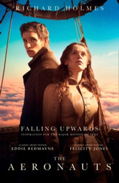 Falling Upwards: Inspiration for the Major Motion Picture the Aeronauts by Richard Holmes