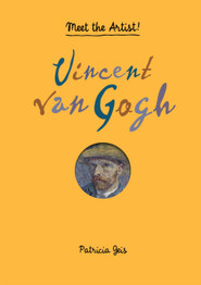 Meet the Artist! Vincent van Gogh by Patricia Geis