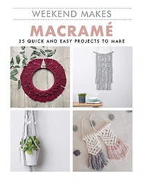 Macrame: 25 Quick and Easy Projects to Make by Guild of Master Craftsman Publications Ltd