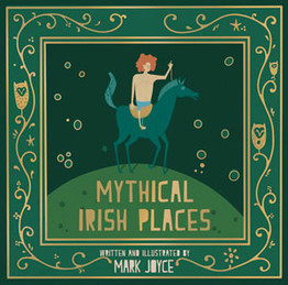 Mythical Irish Places by Mark Joyce