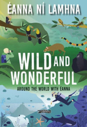 Wild and Wonderful: Around the World with Eanna by Eanna Ni Lamhna