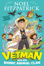Vetman and his Bionic Animal Clan by Noel Fitzpatrick