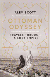 Ottoman Odyssey by Alev Scott