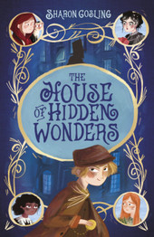 The House of Hidden Wonders by Sharon Gosling