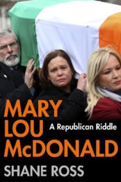 Mary Lou McDonald: A Republican Riddle by Shane Ross