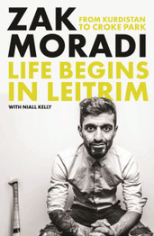 Life Begins in Leitrim: From Kurdistan to Croke Park by Zak Moradi HB