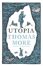 Utopia: New Translation and Annotated Edition by Thomas More