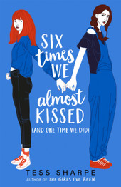 Six Times We Almost Kissed (And One Time We Did) by Tess Sharpe