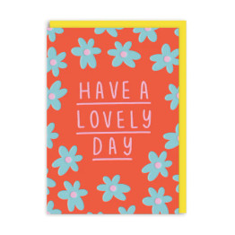 Greeting Card - Have A Lovely Day