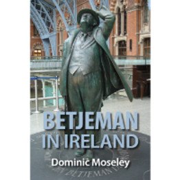 Betjeman in Ireland by Dominic Moseley