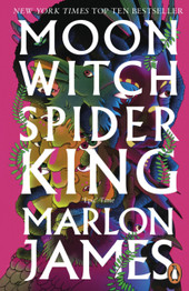 Moon Witch, Spider King: Dark Star Trilogy 2 by Marlon James