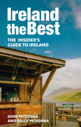 Ireland The Best : The Insider's Guide to Ireland by John McKenna & Sally McKenna