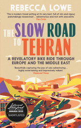 The Slow Road to Tehran by Rebecca Lowe