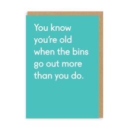 Greeting Card - When The Bins Go Out More Than You Do