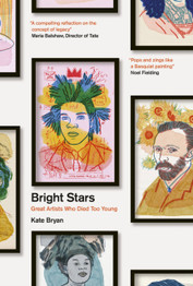 Bright Stars: Great Artists Who Died Too Young by Kate Bryan