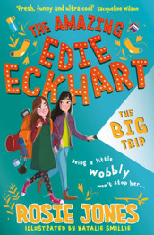 The Amazing Edie Eckhart: The Big Trip by Rosie Jones