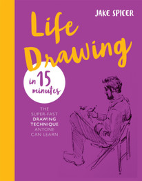 Life Drawing in 15 Minutes by Jake Spicer