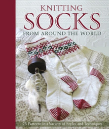 Knitting Socks from Around the World by Kari Cornell