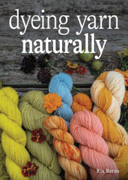 Dyeing Yarn Naturally by Ria Burns