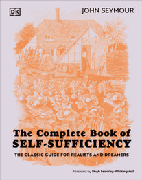 The Complete Book of Self-Sufficiency by John Seymour