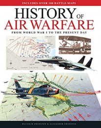 History of Air Warfare: From World War I to the Present Day by Malcolm Swanston and Alexander Swanston