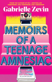 Memoirs of a Teenage Amnesiac by Gabrielle Zevin