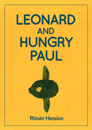 Leonard and Hungry Paul by Ronan Hession