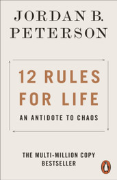 12 Rules for Life: An Antidote to Chaos by Jordan B. Peterson