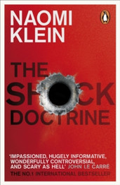 The Shock Doctrine: The Rise of Disaster Capitalism by Naomi Klein