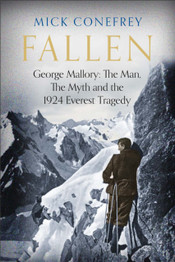 Fallen: George Mallory: The Man, The Myth and the 1924 Everest Tragedy by Mick Conefrey