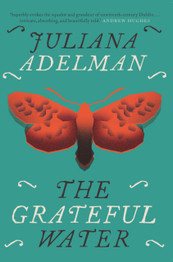 The Grateful Water by Juliana Adelman