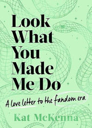 Look What You Made Me Do by Kat McKenna